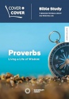 Cover to Cover Bible Study Guides Proverbs - Living a life of wisdom 